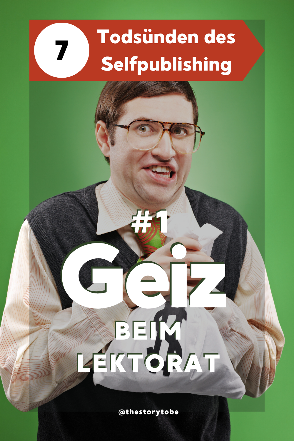 Man holding a bag of money and looking greedy. Text says: 7 Deadly Sins in Selfpublishing, #1 Geiz beim Lektorat