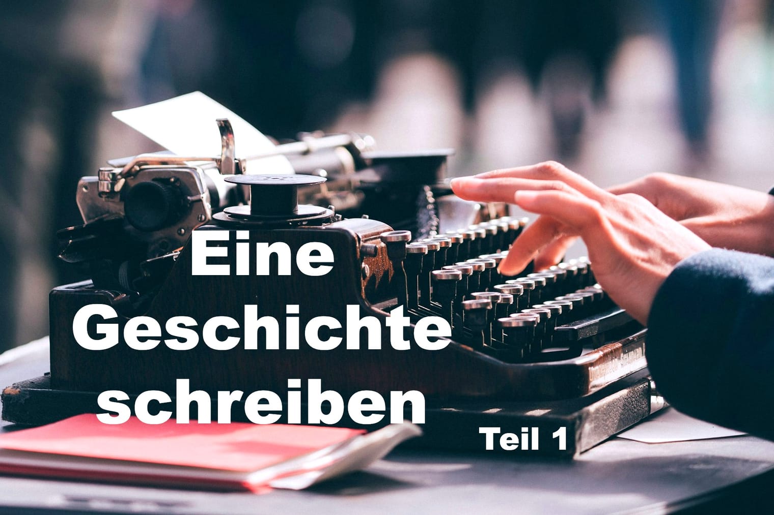 Eine Geschichte schreiben – Teil 1: Erster Entwurf