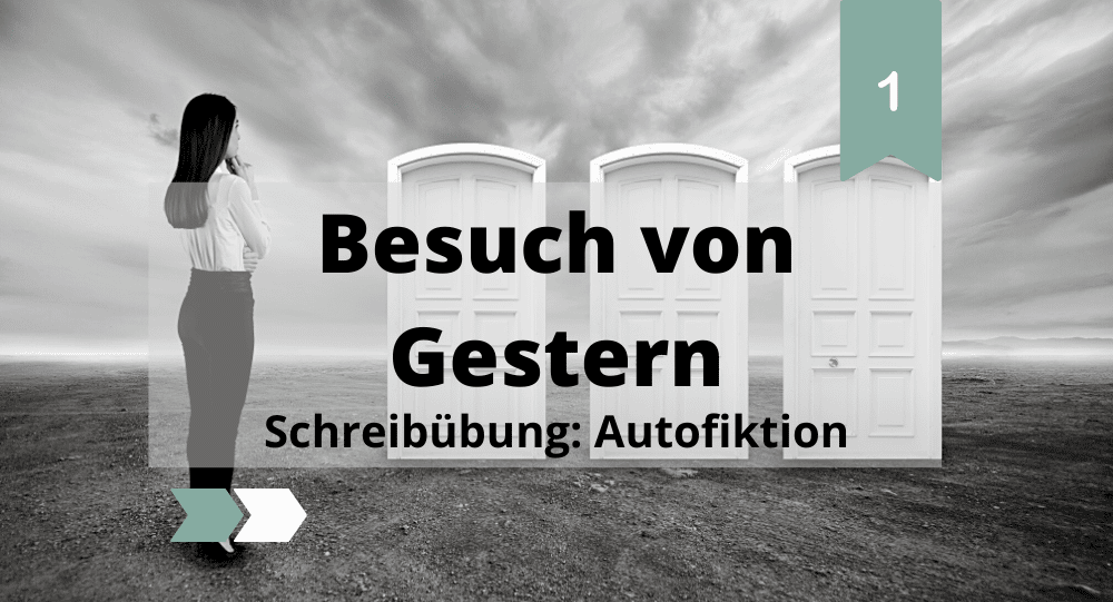 Besuch von Gestern 1 Autofiktionale Schreibübung